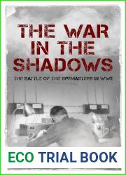 The War in the Shadows: The Battle of the Spymasters in WWII (The Secret War)