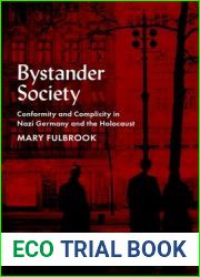 Bystander Society: Conformity and Complicity in Nazi Germany and the Holocaust