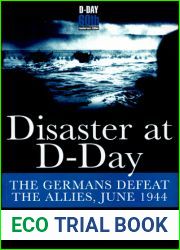 Disaster at D-day: The Germans Defeat the Allies,june 1944