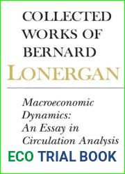 Macroeconomic Dynamics: An Essay in Circulation Analysis. Collected Works of Bernard Lonergan, Volume 15.