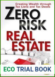 Zero Risk Real Estate: Creating Wealth Through Tax Liens and Tax Deeds
