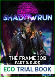 Shadowrun: The Frame Job: Part 3: Rude (Shadowrun Sixth World Novella Series)
