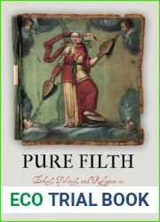 Pure Filth: Ethics, Politics, and Religion in Early French Farce (The Middle Ages Series)