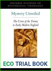 Mystery Unveiled: The Crisis of the Trinity in Early Modern England (Oxford Studies in Historical Theology)