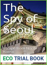 The Spy of Seoul: Escape from North Korea