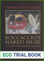 Boccaccio|s Naked Muse: Eros, Culture, and the Mythopoeic Imagination