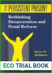 The Persistent Prison?: Rethinking Decarceration and Penal Reform