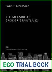 The Meaning of Spenser|s Fairyland (Columbia University Studies in English and Comparative Literature)
