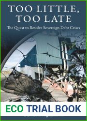 Too Little, Too Late: The Quest to Resolve Sovereign Debt Crises (Initiative for Policy Dialogue at Columbia: Challenges in Development and Globalization) by Martin Guzman (2016-06-03)