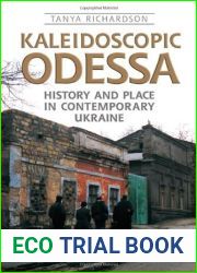 Kaleidoscopic Odessa: History and Place in Contemporary Ukraine (Anthropological Horizons) by Tanya Richardson (2008-08-02)
