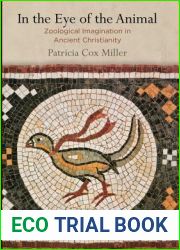 In the Eye of the Animal: Zoological Imagination in Ancient Christianity (Divinations: Rereading Late Ancient Religion)