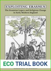 Exploiting Erasmus: The Erasmian Legacy and Religious Change in Early Modern England (Erasmus Studies)
