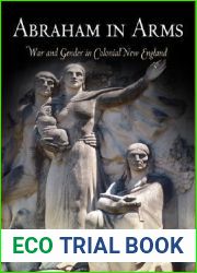 Abraham in Arms: War and Gender in Colonial New England (Early American Studies)