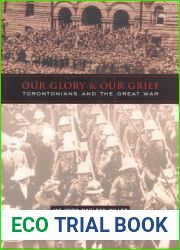 Our Glory and Our Grief: Torontonians and the Great War
