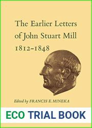 The Earlier Letters of John Stuart Mill 1812-1848: Volumes XII-XIII (Heritage)