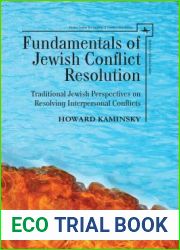 Fundamentals of Jewish Conflict Resolution: Traditional Jewish Perspectives on Resolving Interpersonal Conflicts (Studies in Orthodox Judaism)