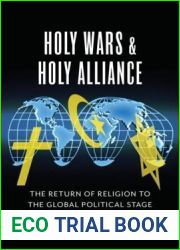Holy Wars and Holy Alliance: The Return of Religion to the Global Political Stage (Religion, Culture, and Public Life, 28)