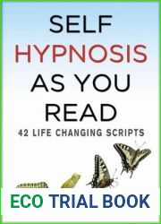 Self Hypnosis As You Read: 42 Life Changing Scripts