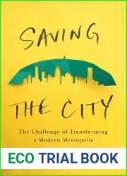 Saving the City: The Challenge of Transforming a Modern Metropolis