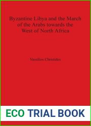 Byzantine Libya and the March of the Arabs towards the West of North Africa (BAR International)