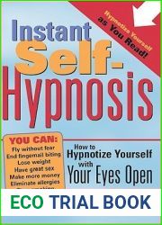 Instant Self-Hypnosis: How to Hypnotize Yourself with Your Eyes Open (35 Scripts for Reducing Stress, Anxiety, and Bad Habits)