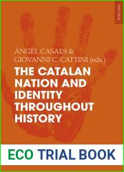 The Catalan Nation and Identity Throughout History (Identities Identites Identidades Book 10)