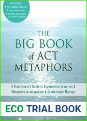 The Big Book of ACT Metaphors: A Practitioner|s Guide to Experiential Exercises and Metaphors in Acceptance and Commitment Therapy