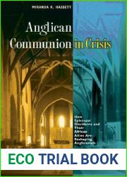 Anglican Communion in Crisis: How Episcopal Dissidents and Their African Allies Are Reshaping Anglicanism