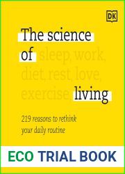 The Science of Living: 219 Science-Based Reasons to Rethink Your Daily Routine