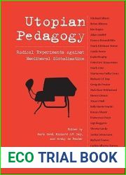 Utopian Pedagogy: Radical Experiments Against Neoliberal Globalization (Cultural Spaces)