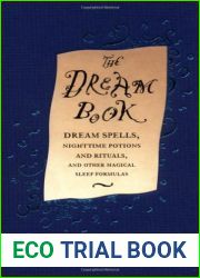 The Dream Book: Dream Spells, Nighttime Potions and Rituals, and Other Magical Sleep Formulas