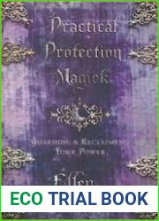 Practical Protection Magick: Guarding and Reclaiming Your Power