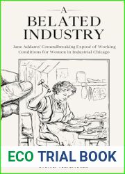 A Belated Industry: Jane Addams| Groundbreaking Expose of Working Conditions for Women in Industrial Chicago (Annotated)