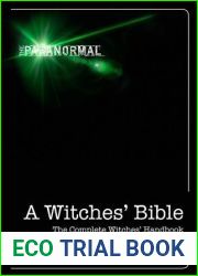 A Witches| Bible: The Complete Witches| Handbook (The Paranormal)