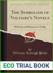The Symbolism of Voltaire|s Novels: With Special Reference to Zadig (Classic Reprint)