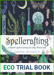 Spellcrafting: A Beginner|s Guide to Creating and Casting Effective Spells