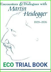 Encounters and Dialogues with Martin Heidegger, 1929-1976