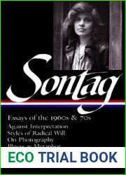 Essays of the 1960s and 70s: Against Interpretation Styles of Radical Will On Photography Illness as Metaphor Uncollected Essays
