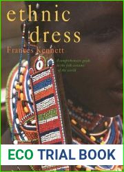 Ethnic Dress : A Comprehensive Guide to the Folk Costume of the World