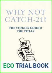 Why Not Catch-21?: The Stories Behind the Titles