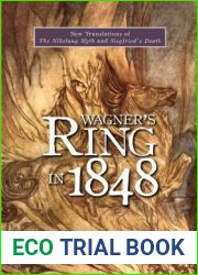 Wagner|s Ring in 1848: New Translations of The Nibelung Myth and Siegfried|s Death (Studies in German Literature Linguistics and Culture) (Volume 56)