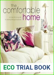 The Comfortable Home: A Inspirational Guide To Creating Feel-Good Spaces
