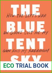 The Blue Tent Sky: How the Left|s War on Guns Cost Me My Son and My Freedom