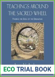 Teachings Around the Sacred Wheel: Finding the Soul of the Dreamtime
