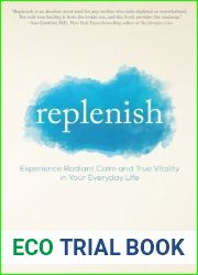 Replenish: Experience Radiant Calm and True Vitality in Your Everyday Life