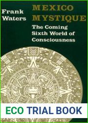 Mexico Mystique: The Coming Sixth World of Consciousness