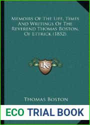 Memoirs of the Life, Times and Writings of the Reverend Thomas Boston, of Ettrick (1852)