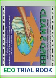 Clean and Green: The Complete Guide to Non-Toxic and Environmentally Safe Housekeeping