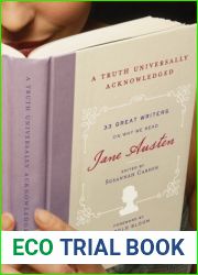 A Truth Universally Acknowledged: 33 Great Writers on Why We Read Jane Austen