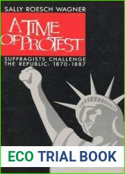 A Time of Protest: Suffragists Challenge the Republic: 1870-1887